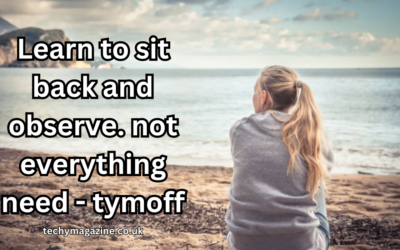 Learn to sit back and observe. not everything need – tymoff Learn to sit back and observe. not everything need - tymoff