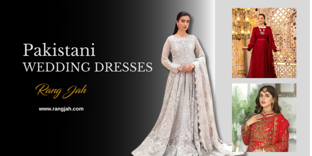 Exquisite Pakistani Wedding Dresses to Make You Look Spectacular